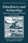 Ethnohistory and Archaeology : Approaches to Postcontact Change in the Americas - eBook