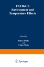 Fatigue : Environment and Temperature Effects - eBook
