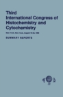 Third International Congress of Histochemistry and Cytochemistry : New York, New York, August 18-22, 1968. Summary Reports - eBook