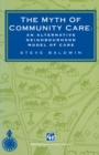 The Myth of Community Care : An alternative neighbourhood model of care - eBook