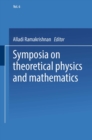 Symposia on Theoretical Physics and Mathematics : Lectures presented at the 1966 Fourth Anniversary Symposium of the Institute of Mathematical Sciences Madras, India - eBook