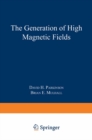 The Generation of High Magnetic Fields - eBook