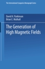 The generation of high magnetic fields - eBook