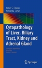 Cytopathology of Liver, Biliary Tract, Kidney and Adrenal Gland - Book