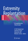 Extremity Replantation : A Comprehensive Clinical Guide - eBook
