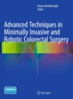 Advanced Techniques in Minimally Invasive and Robotic Colorectal Surgery - eBook