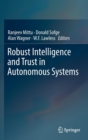 Robust Intelligence and Trust in Autonomous Systems - Book
