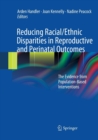 Reducing Racial/Ethnic Disparities in Reproductive and Perinatal Outcomes : The Evidence from Population-Based Interventions - Book