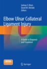 Elbow Ulnar Collateral Ligament Injury : A Guide to Diagnosis and Treatment - Book