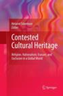 Contested Cultural Heritage : Religion, Nationalism, Erasure, and Exclusion in a Global World - Book