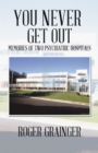You Never Get Out : Memories of Two Psychiatric Hospitals - eBook