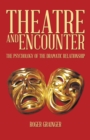 Theatre and Encounter : The Psychology of the Dramatic Relationship - eBook
