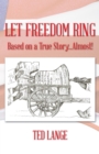 Let Freedom Ring : Based on a True Story...Almost! - eBook