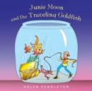 Junie Moon and the Traveling Goldfish - eBook