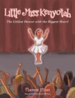 Little Miss Kenyotah : The Littlest Dancer with the Biggest Heart! - eBook
