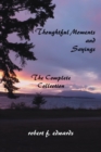 Thoughtful Moments and Sayings : The Complete Collection - eBook