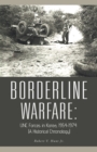 Borderline Warfare: : Unc Forces in Korea, 1954-1974 (A Historical Chronology) - eBook