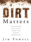Dirt Matters : The Foundation for a Healthy, Vibrant, and Effective Congregation - eBook