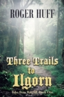 Three Trails to Ilgorn : Tales from Ryecliff, Book One - eBook
