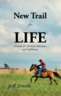 New Trail for Life : A Guide for Spiritual Adventure and Fulfillment - eBook