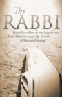 The Rabbi : Forty-Four Days in the Life of the Rabbi That Changed the Course of History Forever - eBook