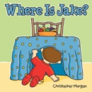 Where Is Jake? - eBook