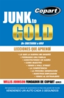 Junk to Gold, De Chatarra a Oro : Del Salvamento a La Subasta De Automotores En Linea Mas Grande Del Mundo Vendiendo Un Auto Cada 5 Segundos - eBook