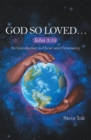 God so Loved... : John 3:16 an Introduction to Christ and Christianity - eBook