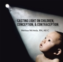 Casting Light on Children, Conception, & Contraception - eBook