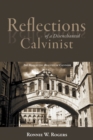 Reflections of a Disenchanted Calvinist : The Disquieting Realities of Calvinism - eBook