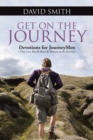 Get on the Journey : Devotions for Journeymen (That Can Also Be Read by Women on the Journey) - eBook