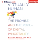 Virtually Human : The Promise-and the Peril-of Digital Immortality - eAudiobook