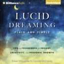 Lucid Dreaming, Plain and Simple : Tips and Techniques for Insight, Creativity, and Personal Growth - eAudiobook