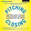 Pitching and Closing : Everything You Need to Know About Business Development, Partnerships, and Making Deals that Matter - eAudiobook