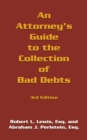 An Attorney's Guide to the Collection of Bad Debts: 3Rd Edition - eBook