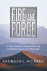 Fire and Forge : A Desert Railroad, a Wonder Metal, and the Making of an Aerospace Blacksmith - eBook
