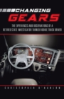 Changing Gears : The Experiences and Observations of a Retired State Investigator Turned Rookie Truck Driver - eBook