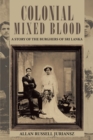 Colonial Mixed Blood : A Story of the Burghers of Sri Lanka - eBook