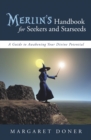 Merlin'S Handbook for Seekers and Starseeds : A Guide to Awakening Your Divine Potential - eBook