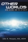 Other Worlds : Ufos, Aliens, and the Afterlife - eBook