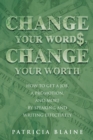 Change Your Words, Change Your Worth : How to Get a Job, a Promotion, and More by Speaking and Writing Effectively - eBook