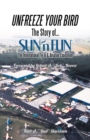 Unfreeze Your Bird : The Story of Sun'n Fun the International Fly-In and Aviation Exposition - eBook