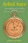 Sobol Says: Two Minutes of Torah Short Essays on the Weekly Parsha : Shemos-Vayikra - eBook