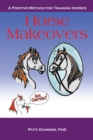 Horse Makeovers : A Positive Method for Training Horses - eBook