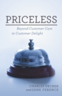 Priceless : Beyond Customer Care to Customer Delight - eBook