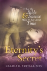 Eternity'S Secret : What the Bible and Science Have to Say About Time - eBook