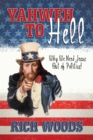 Yahweh to Hell : Why We Need Jesus out of Politics! - eBook