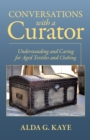 Conversations with a Curator : Understanding and Caring for Aged Textiles and Clothing - eBook