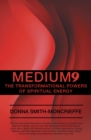 Medium9 : The Transformational Powers of Spiritual Energy - eBook