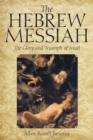 The Hebrew Messiah : The Glory and Triumph of Israel - eBook